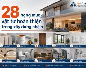 Vật tư hoàn thiện là gì? Danh sách 28 hạng mục chủ nhà cần mua sau khi nhận bàn giao phần thô