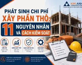 Phát sinh chi phí xây phần thô: 11 nguyên nhân và cách kiểm soát