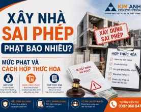 Xây nhà sai phép phạt bao nhiêu? Mức phạt và cách hợp thức hóa