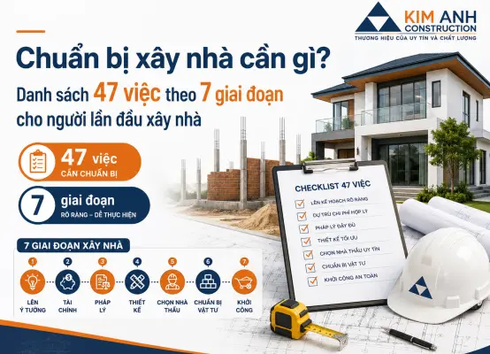 Chuẩn bị xây nhà cần gì? Checklist 47 việc theo 7 giai đoạn cho người lần đầu xây nhà