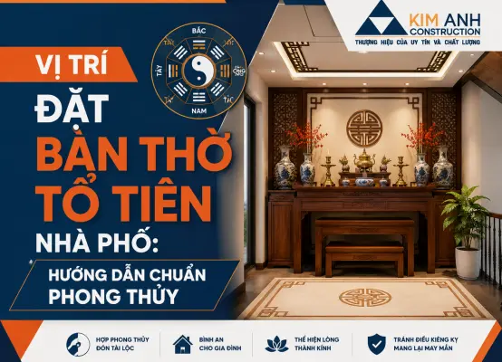 Vị trí đặt bàn thờ tổ tiên nhà phố: Hướng dẫn chuẩn phong thủy theo 4 loại nhà