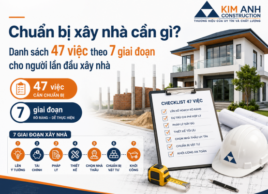 Chuẩn bị xây nhà cần gì? Checklist 47 việc theo 7 giai đoạn cho người lần đầu xây nhà